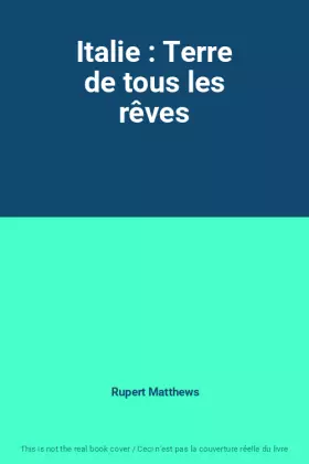 Couverture du produit · Italie : Terre de tous les rêves
