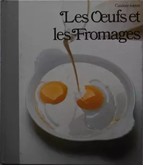 Couverture du produit · Les Oeufs et les fromages (Cuisiner mieux)