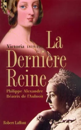 Couverture du produit · La dernière reine Victoria 1819-1901