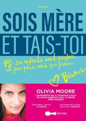 Couverture du produit · Sois mère et tais-toi ! PS : Les enfants sont parfois un peu plus cons que prévu.