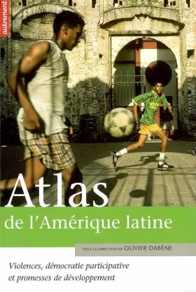 Couverture du produit · Atlas de l'Amérique latine : Violences, démocratie participative et promesse de développement