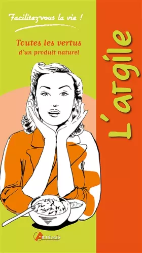 Couverture du produit · L'argile - Toutes les vertus d'un produit naturel