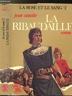 Couverture du produit · LA ROSE ET LE SANG - TOME II - LA RIBAUDAILLE