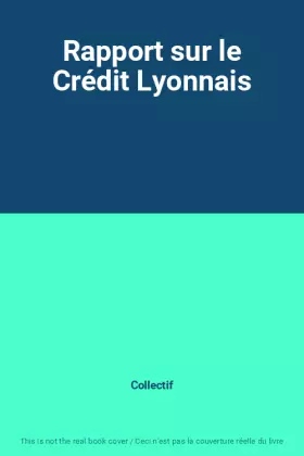 Couverture du produit · Rapport sur le Crédit Lyonnais