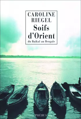 Couverture du produit · Du Baïkal au Bengale : Tome 1, Soifs d'Orient