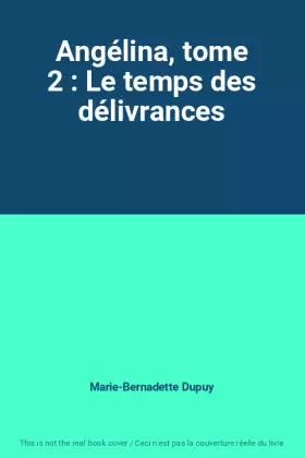 Couverture du produit · Angélina, tome 2 : Le temps des délivrances