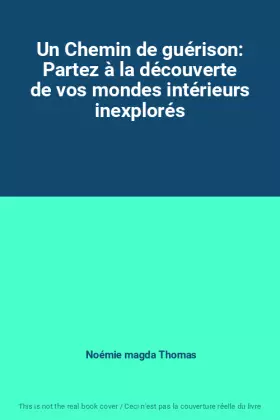 Couverture du produit · Un Chemin de guérison: Partez à la découverte de vos mondes intérieurs inexplorés