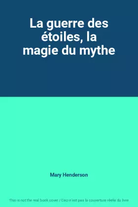 Couverture du produit · La guerre des étoiles, la magie du mythe