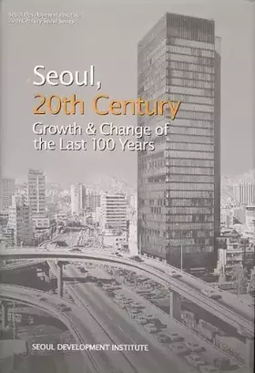 Couverture du produit · Seoul, Twentieth Century: Growth & Change of the Last 100 Years