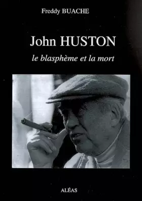 Couverture du produit · John Huston: Le blasphème et la mort