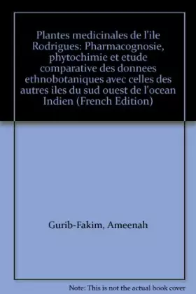 Couverture du produit · Plantes médicinales de l'île Rodrigues: Pharmacognosie, phytochimie et étude comparative des données ethnobotaniques avec c