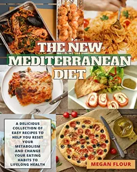 Couverture du produit · The NEW Mediterranean Diet: A Delicious Collection Of Easy Recipes To Help You Reset Your Metabolism And Change Your Eating Hab