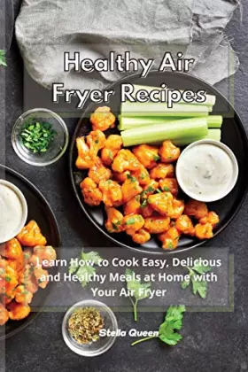 Couverture du produit · Healthy Air Fryer Recipes: Learn How to Cook Easy, Delicious and Healthy Meals at Home with Your Air Fryer