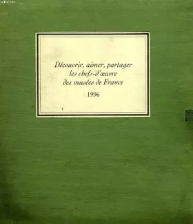 Couverture du produit · Decouvrir, aimer, partager les chefs-d'oeuvre des musees de france, 1996