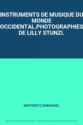 Couverture du produit · INSTRUMENTS DE MUSIQUE DU MONDE OCCIDENTAL.PHOTOGRAPHIES DE LILLY STUNZI.