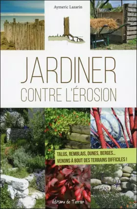 Couverture du produit · Jardiner contre l'érosion - Talus, remblais, dunes, berges... Venons à bout des terrains difficiles !
