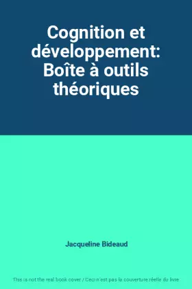 Couverture du produit · Cognition et développement: Boîte à outils théoriques