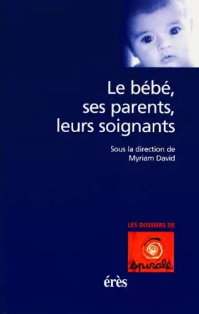 Couverture du produit · Le bébé, ses parents, leurs soignants