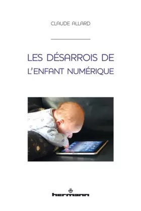Couverture du produit · Les désarrois de l'enfant numérique