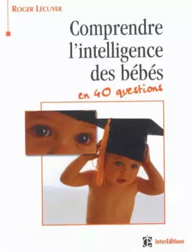 Couverture du produit · Comprendre l' intelligence des bébés en 40 questions