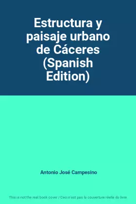 Couverture du produit · Estructura y paisaje urbano de Cáceres (Spanish Edition)