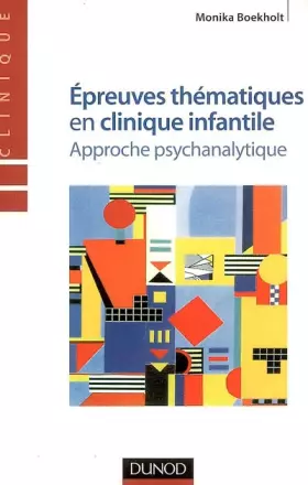 Couverture du produit · Epreuves thématiques en clinique infantile : Approche psychanalytique