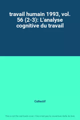 Couverture du produit · travail humain 1993, vol. 56 (2-3): L'analyse cognitive du travail