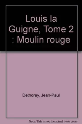 Couverture du produit · Louis la Guigne, Tome 2 : Moulin rouge