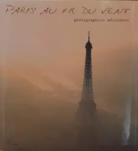 Couverture du produit · Paris Au Fil Du Vent: Paris from the Sky