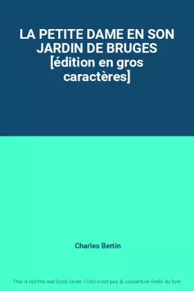Couverture du produit · LA PETITE DAME EN SON JARDIN DE BRUGES [édition en gros caractères]