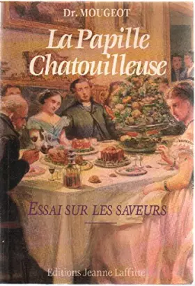 Couverture du produit · La papille chatouilleuse: Essai sur les saveurs : dédié aux médecins, aux gastronomes et aux cuisiniers