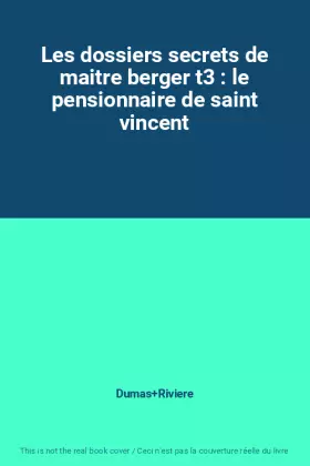 Couverture du produit · Les dossiers secrets de maitre berger t3 : le pensionnaire de saint vincent