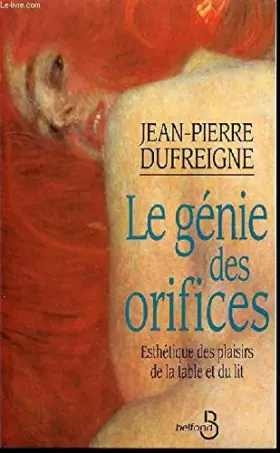 Couverture du produit · Le génie des orifices : Esthétique des plaisirs de la table et du lit