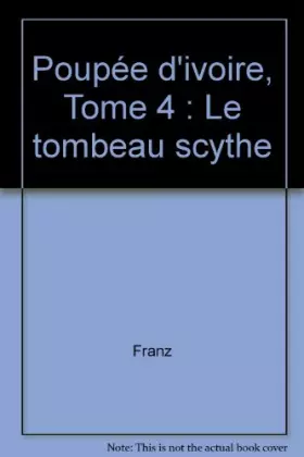 Couverture du produit · Poupée d'ivoire, tome 4 : Le tombeau Scythe