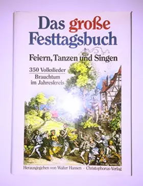 Couverture du produit · Das große Festtagsbuch. Feiern, Tanzen und Singen. 350 Volkslieder. Brauchtum im Jahreskreis