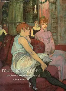 Couverture du produit · Toulouse- Lautrec. Gemälde und Bildstudien