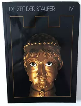 Couverture du produit · Die Zeit der Staufer Geschichte-Kunst-Kultur (Wurttembergisches Landesmuseum Katalog der Ausstellung --Germany--, Band IV)