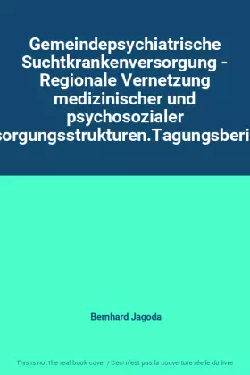 Couverture du produit · Gemeindepsychiatrische Suchtkrankenversorgung - Regionale Vernetzung medizinischer und psychosozialer Versorgungsstrukturen.Tag