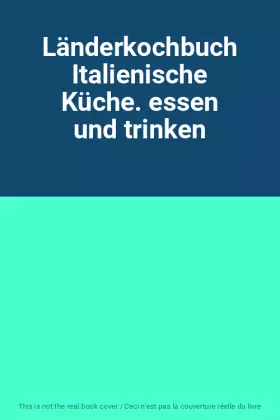 Couverture du produit · Länderkochbuch Italienische Küche. essen und trinken