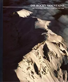Couverture du produit · Die Rocky Mountains: Die Wildnisse der Welt / Time-Life Bücher - 2. Auflage