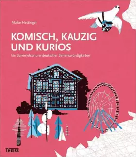 Couverture du produit · Komisch, kauzig und kurios: Ein Sammelsurium deutscher Sehenswürdigkeiten