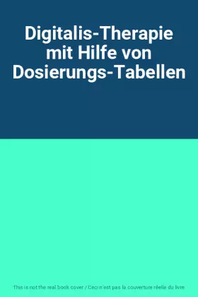 Couverture du produit · Digitalis-Therapie mit Hilfe von Dosierungs-Tabellen