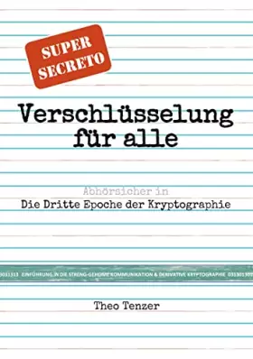 Couverture du produit · Super Secreto - Verschlüsselung für alle: Abhörsicher in die Dritte Epoche der Kryptographie. (Tutorial- & Taschenbuch-Ausgabe