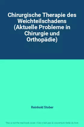Couverture du produit · Chirurgische Therapie des Weichteilschadens (Aktuelle Probleme in Chirurgie und Orthopädie)