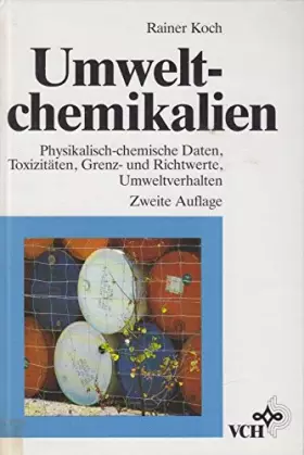 Couverture du produit · Umweltchemikalien: physikalisch-chemische Daten, Toxizitäten, Grenz- und Richtwerte, Umweltverhalten