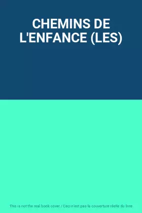 Couverture du produit · CHEMINS DE L'ENFANCE (LES)