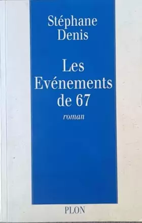 Couverture du produit · Stéphane Denis // Les événements de 67. // Roman