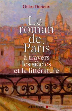 Couverture du produit · Le Roman de Paris : à travers les siècles et la littérature