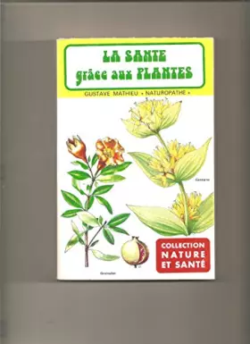 Couverture du produit · LA SANTE GRACE AUX PLANTES / COLLECTION NATURE ET SANTE
