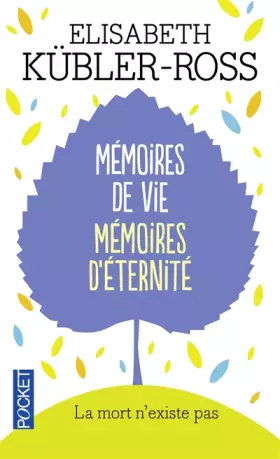 Couverture du produit · Mémoires de vie, mémoires d'éternité : La mort n'existe pas